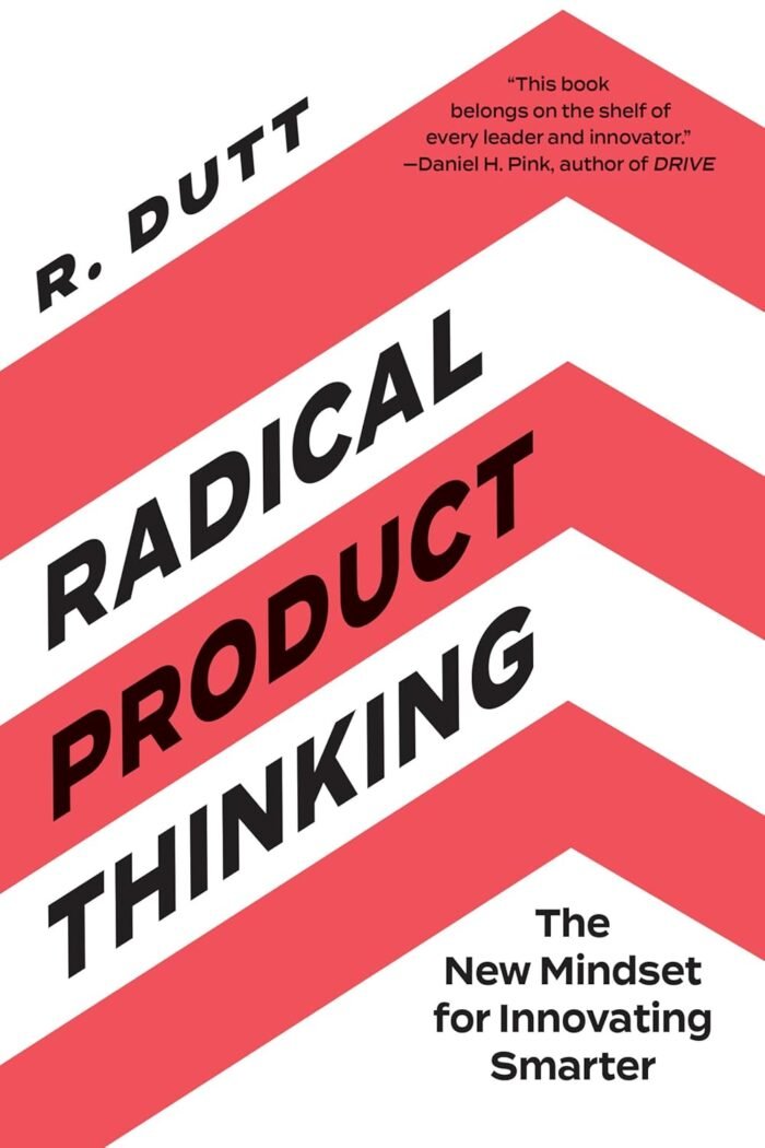 Radical product thinking - R Dutt