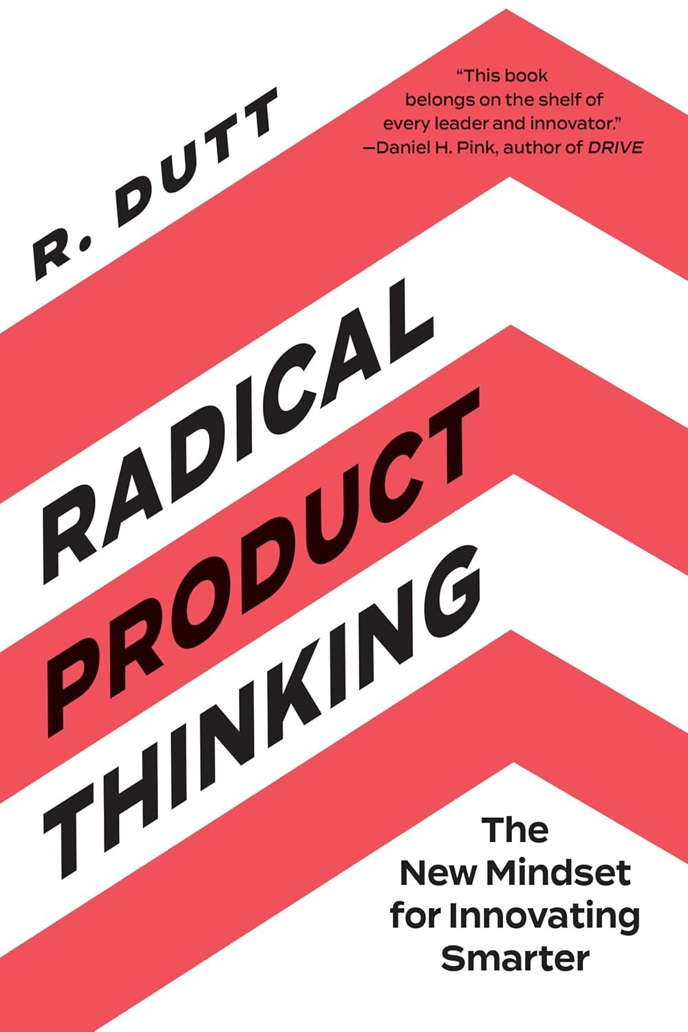 Radical product thinking - R Dutt